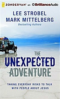 The Unexpected Adventure: Taking Everyday Risks to Talk with People about Jesus (Audio CD)