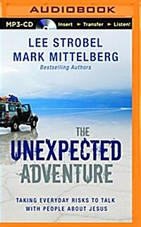 The Unexpected Adventure: Taking Everyday Risks to Talk with People about Jesus (MP3 CD)