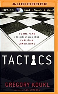 Tactics: A Game Plan for Discussing Your Christian Convictions (MP3 CD)