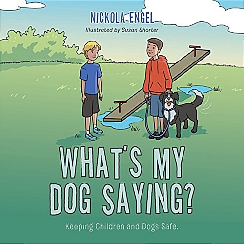 Whats My Dog Saying?: Keeping Children and Dogs Safe. (Paperback)