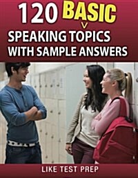 120 Basic Speaking Topics: With Sample Answers (Paperback)