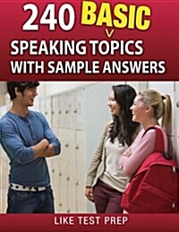 240 Basic Speaking Topics: With Sample Answers (Paperback)