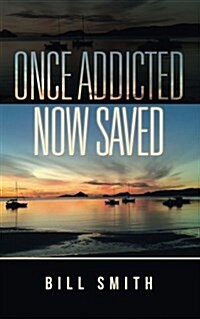 Once Addicted Now Saved (Paperback)