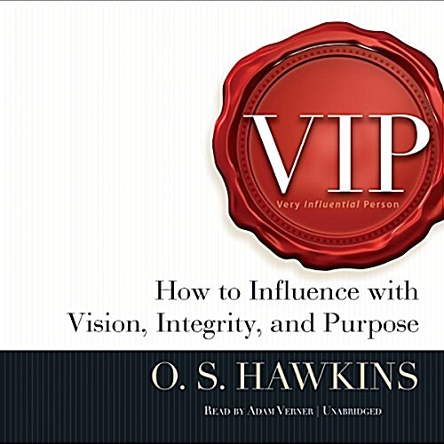 VIP: How to Influence with Vision, Integrity, and Purpose (MP3 CD)