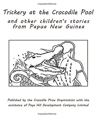 Trickery at the Crocodile Pool and Other Childrens Stories from Papua New Guinea: Published by the Crocodile Prize Organisation with the Assistance o (Paperback)