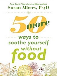 50 More Ways to Soothe Yourself Without Food: Mindfulness Strategies to Cope with Stress and End Emotional Eating (MP3 CD, MP3 - CD)