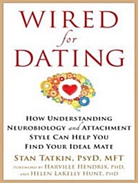 Wired for Dating: How Understanding Neurobiology and Attachment Style Can Help You Find Your Ideal Mate (MP3 CD, MP3 - CD)