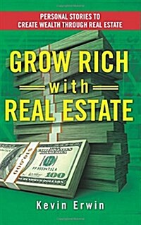 Grow Rich with Real Estate: Personal Stories to Create Wealth Through Real Estate (Paperback)