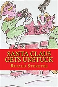 Santa Claus Gets Unstuck (Paperback)