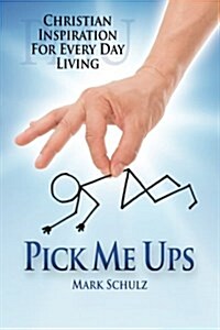 Pick Me Ups: Christian Inspiration for Every Day Living (Paperback)