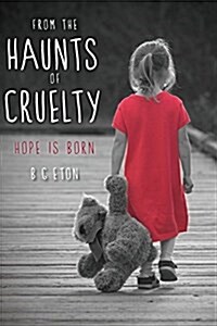 From the Haunts of Cruelty: Hope Is Born (Paperback)