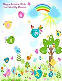 Happy Rainbow Birds 2016 Monthly Planner (Paperback)