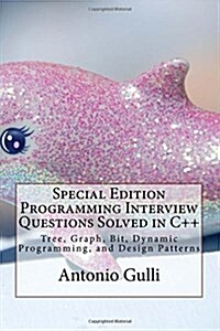 Special Edition Programming Interview Questions Solved in C++: Tree, Graph, Bit, Dynamic Programming, and Design Patterns (Paperback)