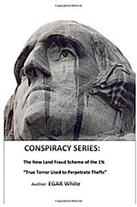 Conspiracy Series: The New Land Fraud Scheme of the 1% (Paperback)