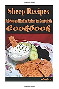 Sheep Recipes: Delicious and Healthy Recipes You Can Quickly & Easily Cook (Paperback)