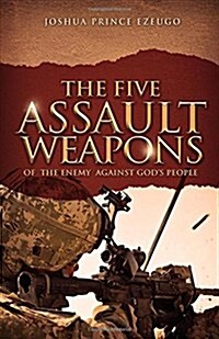 The Five Assault Weapons of the Enemy Against Gods People (Paperback)