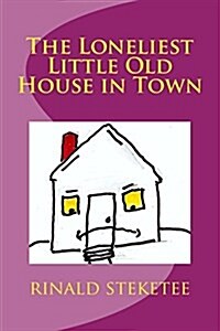 The Loneliest Little Old House in Town (Paperback)