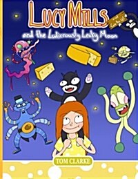 Lucy Mills: And the Ludicrously Leaky Moon (Paperback)