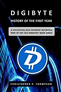 Digibyte - History of the First Year (Paperback)
