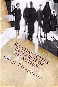 Six Characters in Search of an Author: A Comedy in the Making (Paperback)