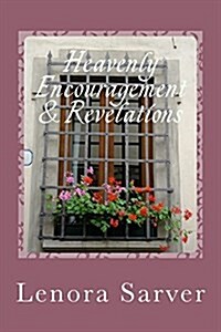 Heavenly Encouragement & Revelation: Encouragement and Revelations (Paperback)