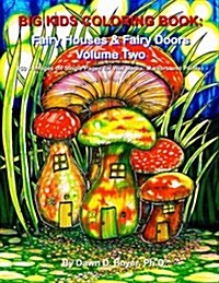 Big Kids Coloring Book: Fairy Houses and Fairy Doors, Volume Two: 50+ Images on Single-Sided Pages for Wet Media - Markers and Paints (Paperback)
