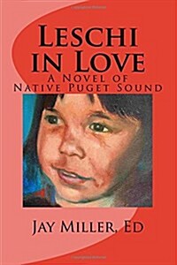 Leschi in Love: A Novel of Native Puget Sound (Paperback)