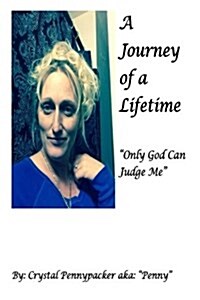 A Journey of a Lifetime: Only God Can Judge Me (Paperback)