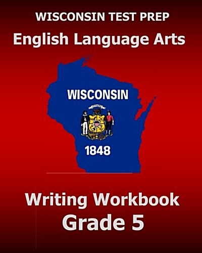 Wisconsin Test Prep English Language Arts Writing Workbook Grade 5 (Paperback)