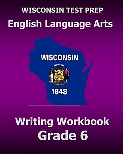 Wisconsin Test Prep English Language Arts Writing Workbook Grade 6 (Paperback)