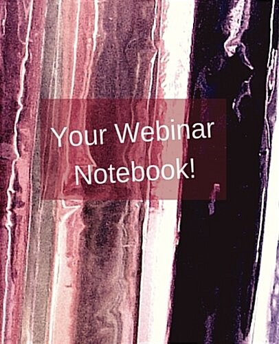 Your Webinar Notebook! Vol. 3: A Webinar Notebook Journal Planner Diary (Paperback)