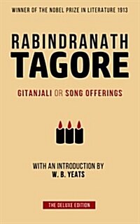 Tagore: Gitanjali or Song Offerings: Introduced by W. B. Yeats (Paperback)