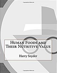 Human Foods and Their Nutritive Value (Paperback)