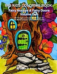 Big Kids Coloring Book: Fairy Houses & Fairy Doors Volume Two: 50+ Images on Double-Sided Pages for Crayons and Colored Pencils (Paperback)