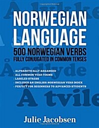 Norwegian Language: 500 Norwegian Verbs Fully Conjugated in Common Tenses (Paperback)