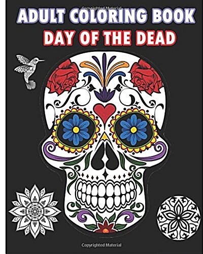 Adult Coloring Book Day of the Dead: An Adult Coloring Book Featuring Sugar Skull and Mandalas (Paperback)