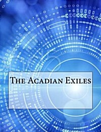 The Acadian Exiles (Paperback)