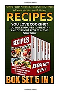 Recipes Box Set 5 in 1: Do You Love Cooking? You Will Find Over 100 Healthy and Delicious Recipes in This Cookbook: How to Lose Weight Fast, L (Paperback)