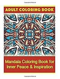 Adult Coloring Book: Mandala Coloring Book for Inner Peace & Inspiration (Paperback)