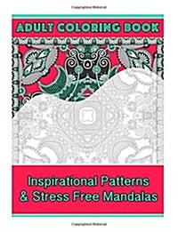 Adult Coloring Book: Intricate Patterns & Stress Free Mandalas (Paperback)