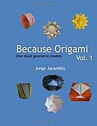 Because Origami: One Sheet Geometric Models (Paperback)