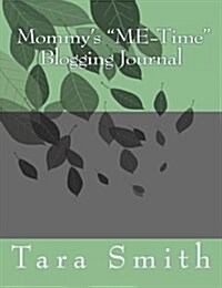 Mommys ME-Time Blogging Journal (Paperback)