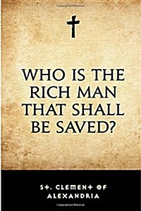 Who Is the Rich Man That Shall Be Saved? (Paperback)