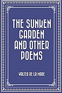 The Sunken Garden and Other Poems (Paperback)
