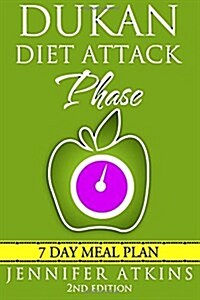 Dukan Diet: Attack Phase Meal Plan: 7 Day Weight Loss Plan (Paperback)