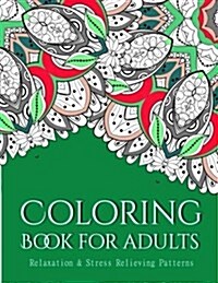 Coloring Books For Adults 16: Coloring Books for Adults: Stress Relieving Patterns (Paperback)