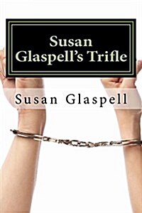 Susan Glaspells Trifle (Paperback)