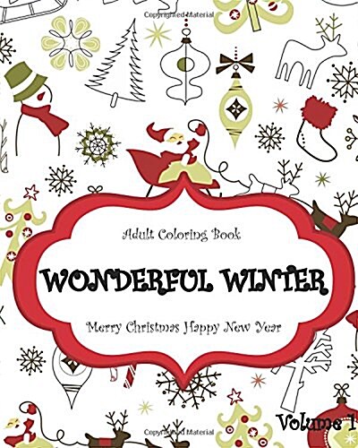Wonderful Winter Merry Christmas and Happy New Year: Creative Coloring Inspirations Bring Balance, a Stress Management: Relaxation Meditation and Bles (Paperback)