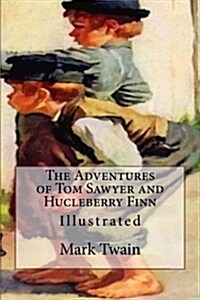 The Adventures of Tom Sawyer and Hucleberry Finn: Illustrated (Paperback)