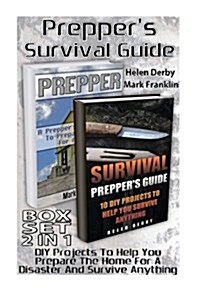 Preppers Survival Guide Box Set 2 in 1: DIY Projects to Help You Prepare the Home for a Disaster and Survive Anything: Survival Guide for Beginners, (Paperback)